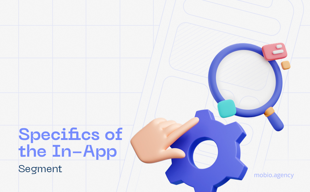 In-app advertising tactics and strategies: Specifics of the In-App Segment